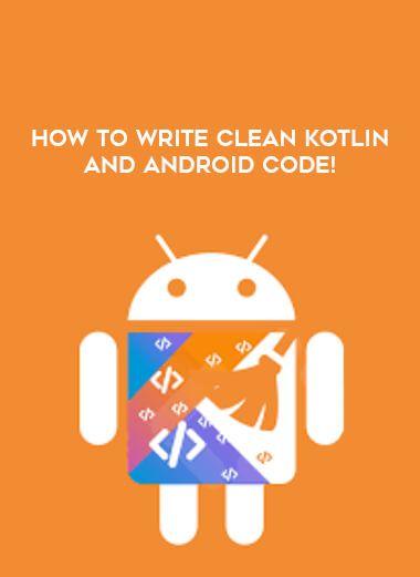 How to write clean Kotlin and Android code! digital download