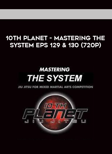 10th Planet - Mastering The System Eps 129 & 130 (720p) digital download