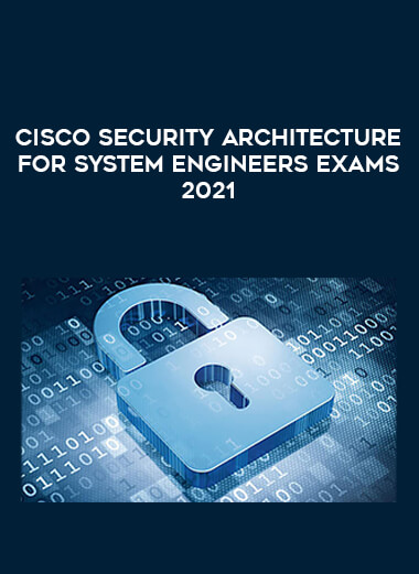 Cisco Security Architecture for System Engineers Exams 2021 digital download