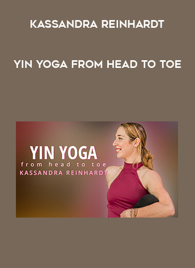 [Kassandra Reinhardt] Yin Yoga From Head to Toe digital download