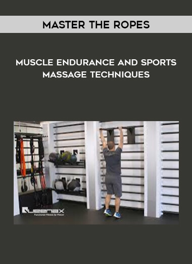 Master The Ropes - Muscle Endurance and Sports Massage Techniques digital download