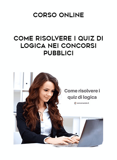 Come risolvere i quiz di logica nei concorsi pubblici - Corso online digital download