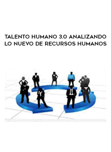 Talento Humano 3.0 analizando lo nuevo de recursos humanos digital download