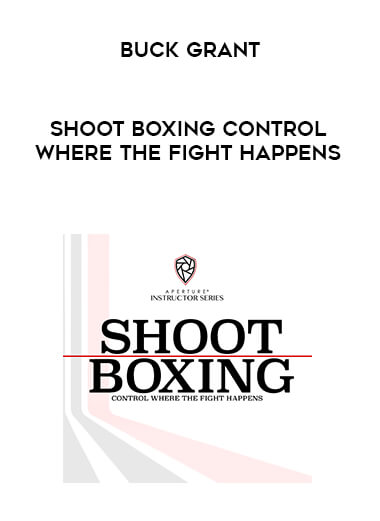 Shoot Boxing Control Where the Fight Happens - Buck Grant digital download