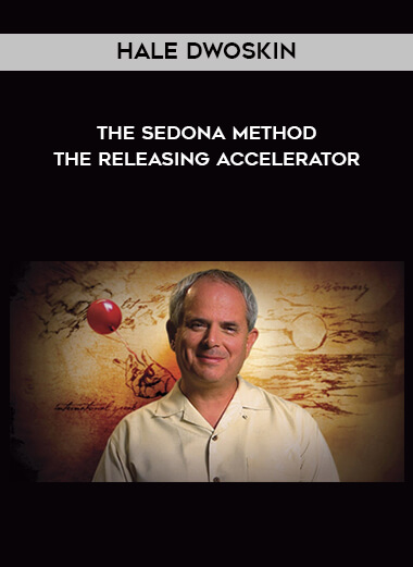Hale Dwoskin - The Sedona Method - The Releasing Accelerator digital download