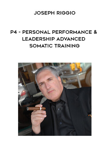 Joseph Riggio - P4 - Personal Performance & Leadership - Advanced Somatic Training digital download