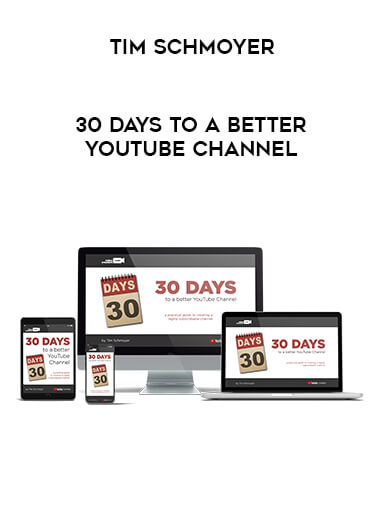 Tim Schmoyer - 30 Days To A Better YouTube Channel digital download