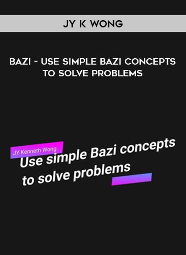 Bazi - Use simple Bazi concepts to solve problems by JY Wong digital download