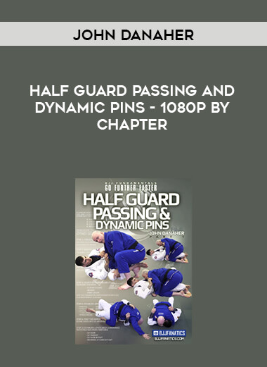 John Danaher - Half Guard Passing and Dynamic Pins - 1080p by Chapter digital download