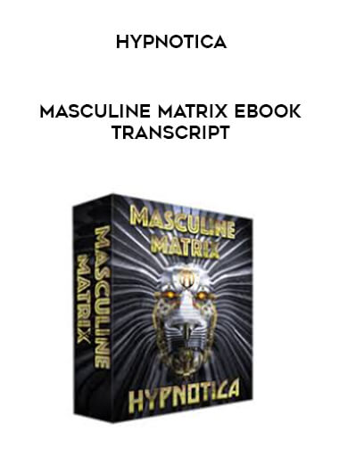 Hypnotica - Masculine Matrix eBook Transcript digital download