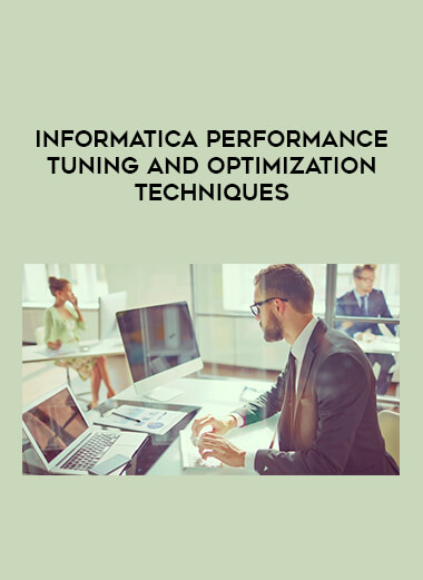 Informatica Performance Tuning and Optimization Techniques digital download