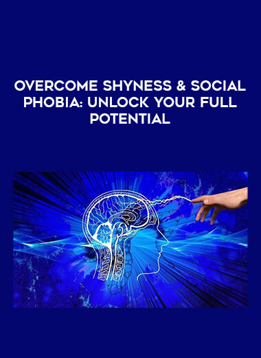 Overcome Shyness & Social Phobia: Unlock Your Full Potential digital download