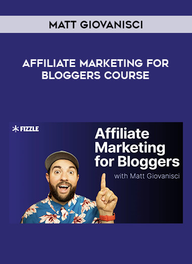 Matt Giovanisci - Affiliate Marketing For Bloggers Course digital download