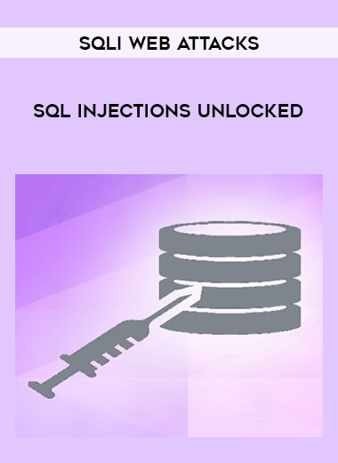 SQL Injections Unlocked - SQLi Web Attacks digital download