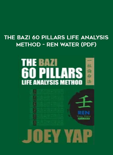 The BaZi 60 Pillars Life Analysis Method - Ren Water (PDF) digital download