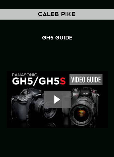 Caleb Pike - GH5 Guide digital download