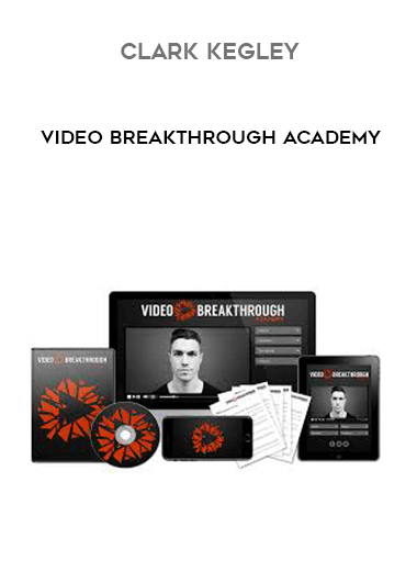 Clark Kegley - Video Breakthrough Academy digital download