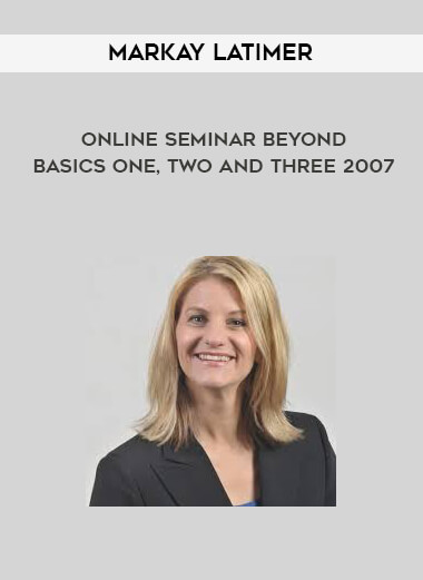 Markay Latimer - Online Seminar Beyond Basics One
