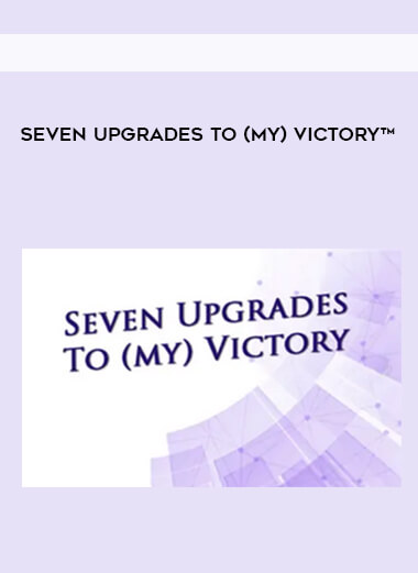Seven Upgrades to (my) Victory™ digital download
