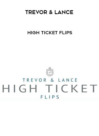 Trevor & Lance - High Ticket Flips digital download