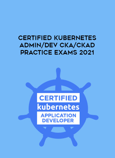 Certified Kubernetes Admin/Dev CKA/CKAD Practice Exams 2021 digital download