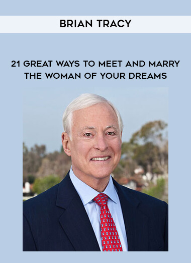 Brian Tracy - 21 Great Ways to Meet and Marry The Woman of Your Dreams digital download