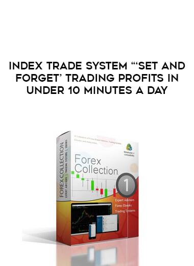 Index trade system “‘Set And Forget’ Trading Profits in Under 10 Minutes a Day digital download