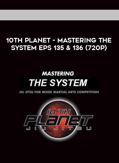 10th Planet - Mastering The System Eps 135 & 136 (720p) digital download
