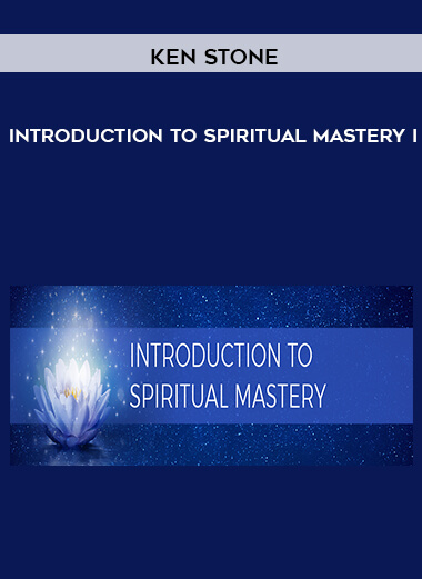 Ken Stone - Introduction to Spiritual Mastery I digital download