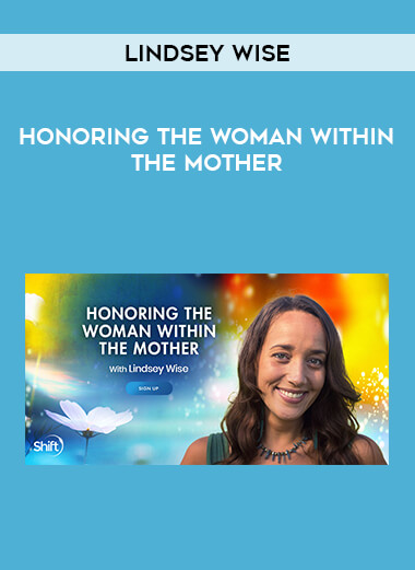 Lindsey Wise - Honoring the Woman Within the Mother digital download