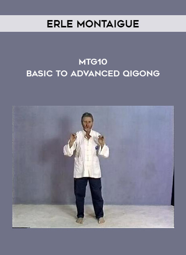 Erle Montaigue - MTG10 - Basic to Advanced Qigong digital download