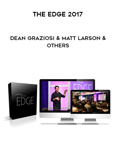 Dean Graziosi & Matt Larson & Others - The Edge 2017 digital download
