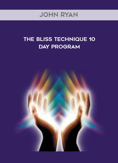 John Ryan - The Bliss Technique 10 Day Program digital download