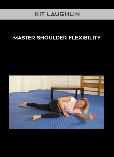 Kit Laughlin - Master Shoulder Flexibility digital download