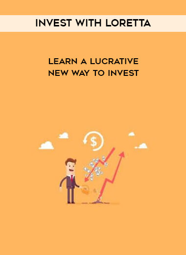 Learn A Lucrative New Way To Invest - Invest With Loretta digital download