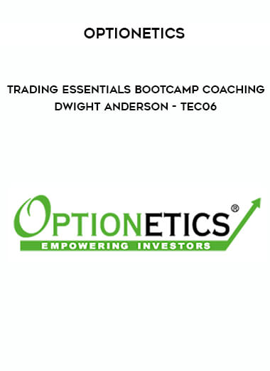Optionetics - Trading Essentials BootCamp Coaching - Dwight Anderson - TEC06 digital download