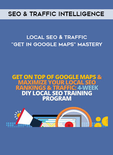 SEO & Traffic Intelligence - Local SEO & Traffic “Get in Google Maps” Mastery digital download