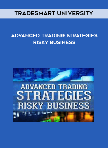 TradeSmart University - Advanced Trading Strategies - Risky Business digital download