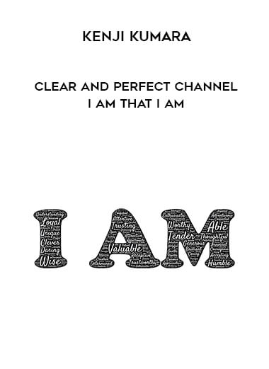 Kenji Kumara - Clear and perfect channel - I am that I am digital download