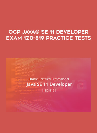 OCP Java® SE 11 Developer Exam 1Z0-819 Practice Tests digital download