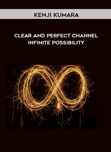 Kenji Kumara - Clear and perfect channel - Infinite possibility digital download