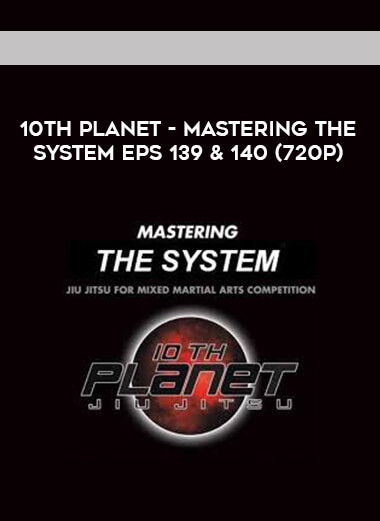 10th Planet - Mastering The System Eps 139 & 140 (720p) digital download