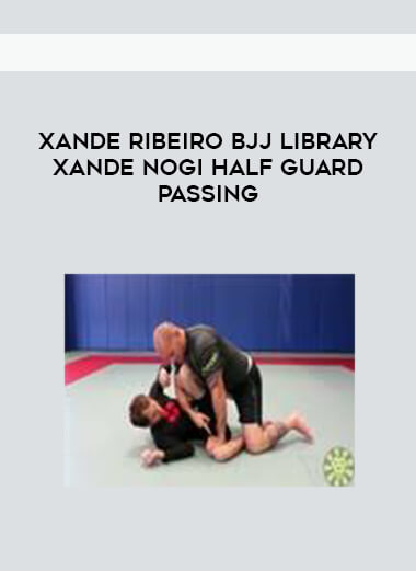 Xande Ribeiro BJJ Library Xande No Gi Half Guard Passing digital download