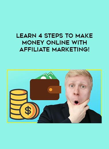 Learn 4 Steps to Make Money Online with Affiliate Marketing! digital download