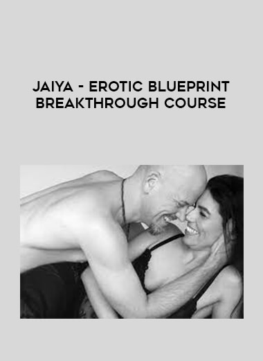 Jaiya - Erotic Blueprint Breakthrough Course digital download