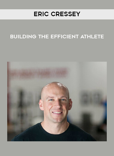 Eric Cressey - Building the Efficient Athlete digital download