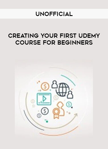Creating Your First Udemy Course For Beginners - Unofficial digital download