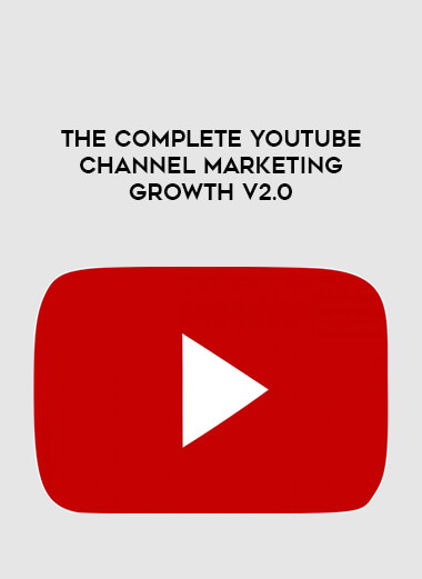 The Complete YouTube Channel Marketing Growth V2.0 digital download