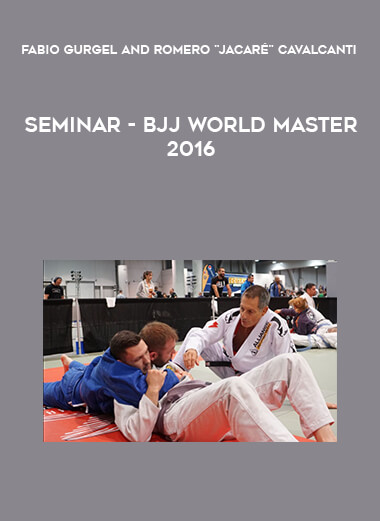 Fabio Gurgel and Romero "Jacaré" Cavalcanti - Seminar - BJJ World Master 2016 digital download