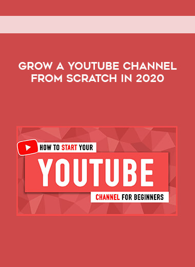 Grow A YouTube Channel From Scratch in 2020 digital download